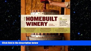 complete  The Homebuilt Winery: 43 Projects for Building and Using Winemaking Equipment