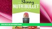 complete  The Skinny NUTRiBULLET Recipe Book: 80+ Delicious   Nutritious Healthy Smoothie Recipes.