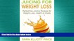 behold  Juicing For Weight Loss: Refreshing Juicing Recipes for Weight Loss, Health and Vitality