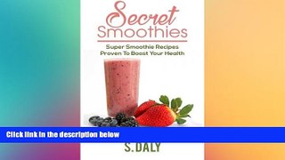 behold  Secret Smoothies: Super Smoothie Recipes Proven To Boost Your Health