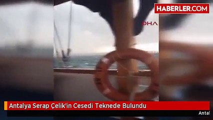 Antalya Serap Çelik'in Cesedi Teknede Bulundu