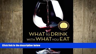 different   What to Drink with What You Eat: The Definitive Guide to Pairing Food with Wine,