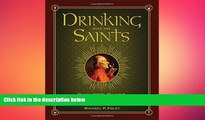 there is  Drinking with the Saints: The Sinner s Guide to a Holy Happy Hour