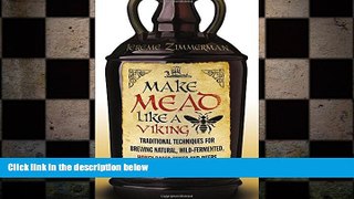 different   Make Mead Like a Viking: Traditional Techniques for Brewing Natural, Wild-Fermented,