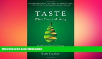 there is  Taste What You re Missing: The Passionate Eater s Guide to Why Good Food Tastes Good