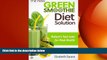 complete  The New Green Smoothie Diet Solution: Nature s Fast Lane To Peak Health