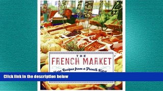 complete  The French Market: More Recipes from a French Kitchen