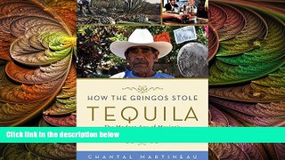 there is  How the Gringos Stole Tequila: The Modern Age of Mexico s Most Traditional Spirit