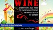 different   Wine: Everything You Need to About Wine from Beginner to Expert