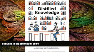 book online Distilled Knowledge: The Science Behind Drinkingâ€™s Greatest Myths, Legends, and