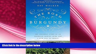 different   The Road to Burgundy: The Unlikely Story of an American Making Wine and a New Life in