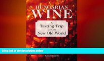 behold  Hungarian Wine: A Tasting Trip to the New Old World