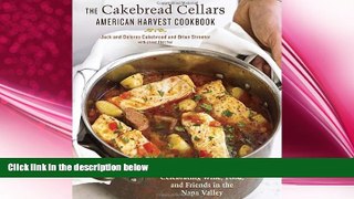 behold  The Cakebread Cellars American Harvest Cookbook: Celebrating Wine, Food, and Friends in