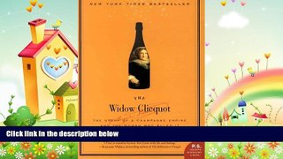 there is  The Widow Clicquot: The Story of a Champagne Empire and the Woman Who Ruled It (P.S.)