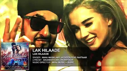 LAK HILAADE Full Audio Song   Manj Musik,Amy Jackson,Raftaar   Latest Hindi Song
