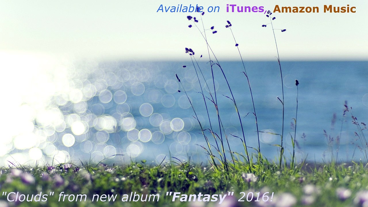 "Clouds" from new album "Fantasy" 2016!