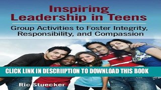 [PDF] Inspiring Leadership in Teens: Group Activities to Foster Integrity, Responsibility, and