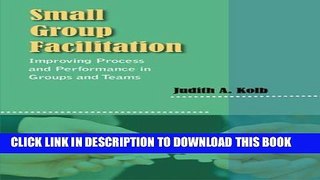 [PDF] Small Group Facilitation: Improving Process and Performance in Groups and Teams Popular