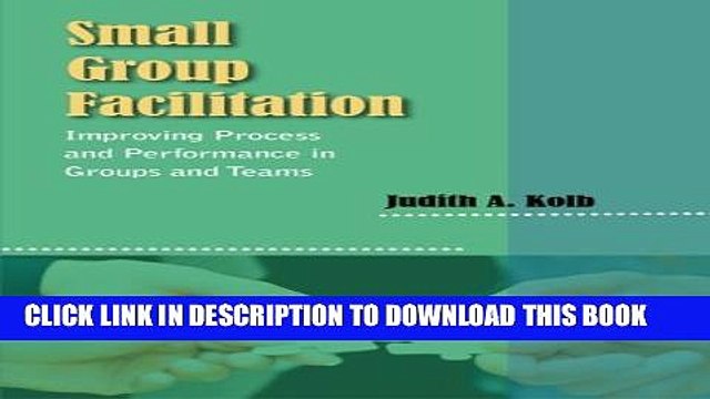 [PDF] Small Group Facilitation: Improving Process and Performance in Groups and Teams Popular