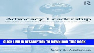 [PDF] Advocacy Leadership: Toward a Post-Reform Agenda in Education (Critical Social Thought)