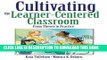 [New] Cultivating the Learner-Centered Classroom: From Theory to Practice Exclusive Online