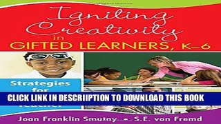[New] Igniting Creativity in Gifted Learners, K-6: Strategies for Every Teacher Exclusive Online