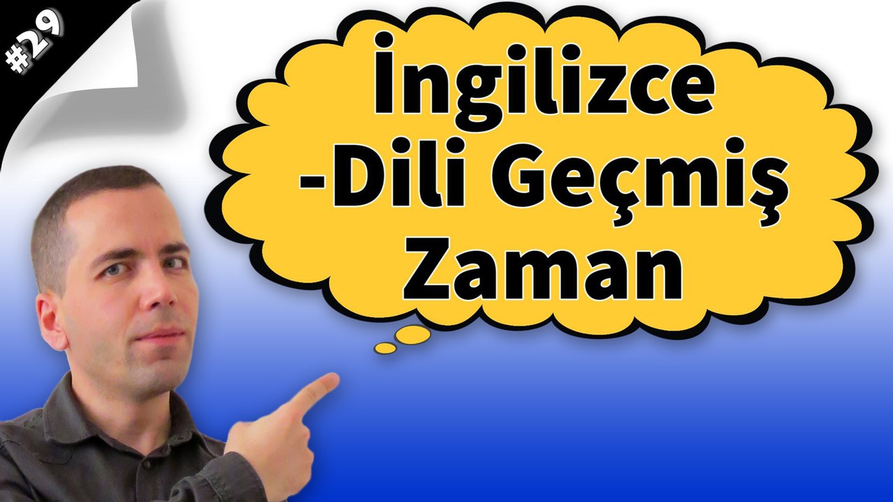 Simple Past Tense Konu Anlatımı (İngilizce Dili Geçmiş Zaman) 29