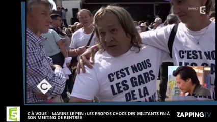 C à Vous - Marine Le Pen : Les propos chocs des militants FN à son meeting de rentrée