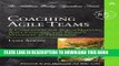 [Read PDF] Coaching Agile Teams: A Companion for ScrumMasters, Agile Coaches, and Project Managers