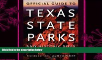 complete  Official Guide to Texas State Parks and Historic Sites: Revised Edition