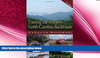 complete  Touring the Western North Carolina Backroads (Touring the Backroads)