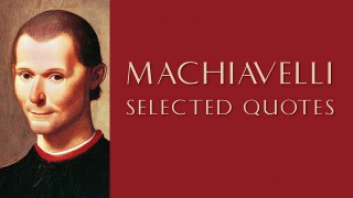 Machiavelli Quotes Selected Quotes from Machiavelli (HD Quality)