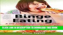 [PDF] Binge Eating: A Self-Help Guide to Recovery from Eating Disorder Popular Colection
