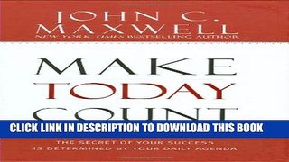 [PDF] Make Today Count: The Secret of Your Success Is Determined by Your Daily Agenda Popular