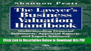 [Read] The Lawyer s Business Valuation Handbook: Understanding Financial Statements, Appraisal