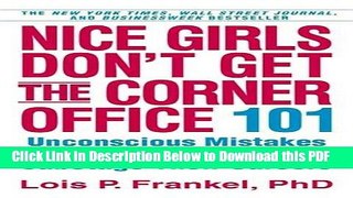 [Read] Nice Girls Don t Get the Corner Office: 101 Unconscious Mistakes Women Make. Lois P.