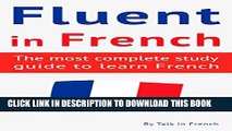 [New] Fluent in French: The most complete study guide to learn French Exclusive Online