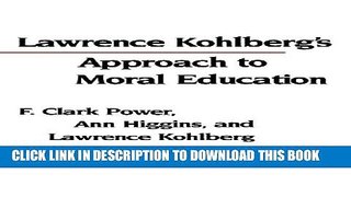 [PDF] Lawrence Kohlberg s Approach to Moral Education (Critical Assessments of Contemporary