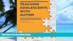 Big Deals  Teaching Adolescents with Autism: Practical Strategies for the Inclusive Classroom