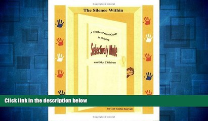 READ FREE FULL  The Silence Within: A Teacher/Parent Guide to Working with Selectively Mute and