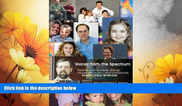 READ FREE FULL Voices from the Spectrum: Parents, Grandparents, Siblings, People With Autism,