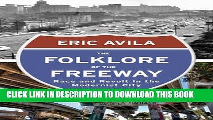 [PDF] The Folklore of the Freeway: Race and Revolt in the Modernist City (A Quadrant Book) Popular