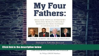 Big Deals  My Four Fathers: Personal Virtual Interviews with the Worlds Greatest Motivators Who