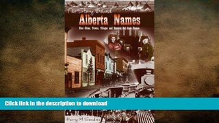 READ ONLINE Story Behind Alberta Names: How Cities, Towns, Villages, and Hamlets got their Names