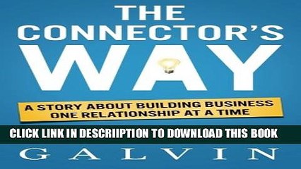 [PDF] The Connector s Way: A Story About Building Business One Relationship at a Time Full Online