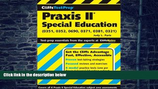 Big Deals  CliffsTestPrep Praxis II: Special Education (0351, 0352, 0690, 0371, 0381, 0321)  Free