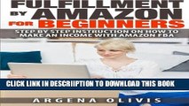 [PDF] Fulfillment By Amazon For Beginners: Step By Step Instructions on How To Make An Income With