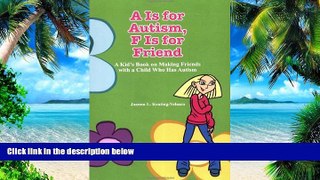 Big Deals  A Is for Autism F Is for Friend: A Kid s Book for Making Friends with a Child Who Has