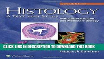 [Read PDF] Histology: A Text and Atlas: With Correlated Cell and Molecular Biology Download Online