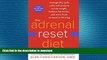 EBOOK ONLINE  The Adrenal Reset Diet: Strategically Cycle Carbs and Proteins to Lose Weight,